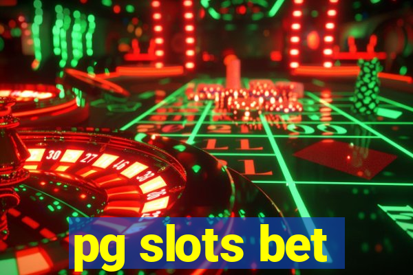 pg slots bet